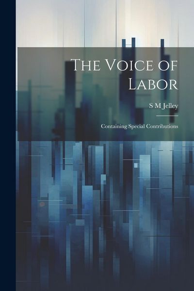 Produktbild: The Voice of Labor; Containing Special Contributions