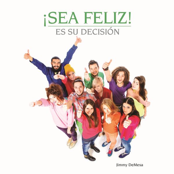 Produktbild: &iexcl;Sea feliz! Es su decisi&oacute;n