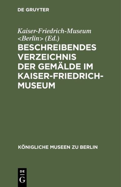 Produktbild: Beschreibendes Verzeichnis der Gem&auml;lde im Kaiser-Friedrich-Museum