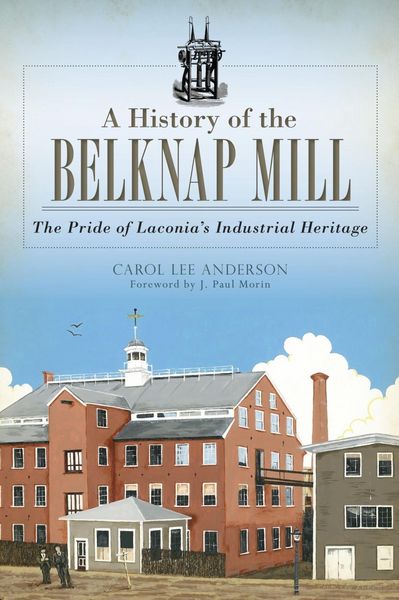Produktbild: History of the Belknap Mill: The Pride of Laconia's Industrial Heritage