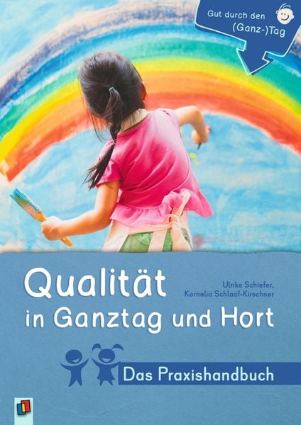 Qualität in Ganztag und Hort - Das Praxishandbuch, Taschenbuch von Kornelia Schlaaf-Kirschner,Ulrike Schiefer, Verlag an der Ruhr, 978-3-8346-6042-8