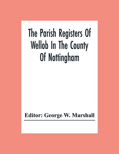 Produktbild: The Parish Registers Of Wellob In The County Of Nottingham
