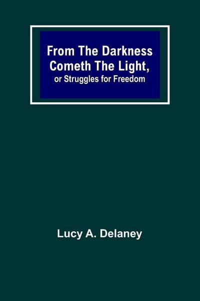 Produktbild: From the Darkness Cometh the Light, or Struggles for Freedom