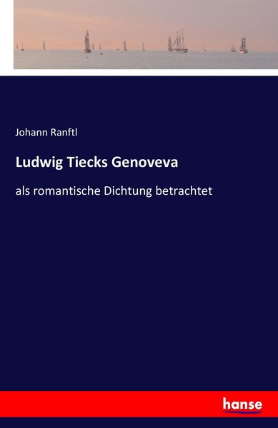 Ludwig Tiecks Genoveva, Taschenbuch von Johann Ranftl, Hansebooks, 9783741150302