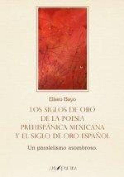 Produktbild: Los Siglos de Oro de la poes&iacute;a prehisp&aacute;nica mexicana y el Siglo de Oro espa&ntilde;ol