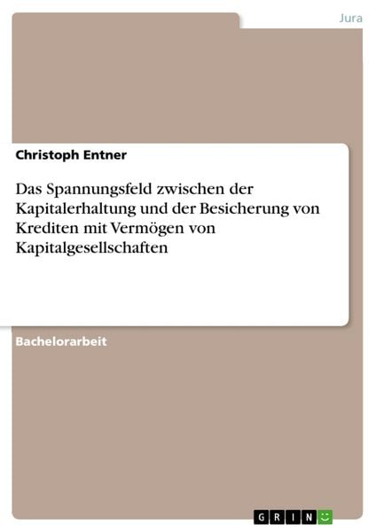 Produktbild: Das Spannungsfeld zwischen der Kapitalerhaltung und der Besicherung von Krediten mit Verm&ouml;gen von Kapitalgesellschaften