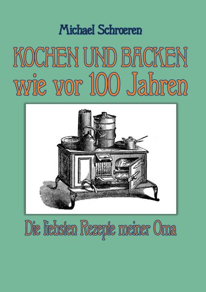 Produktbild: Kochen und Backen wie vor 100 Jahren