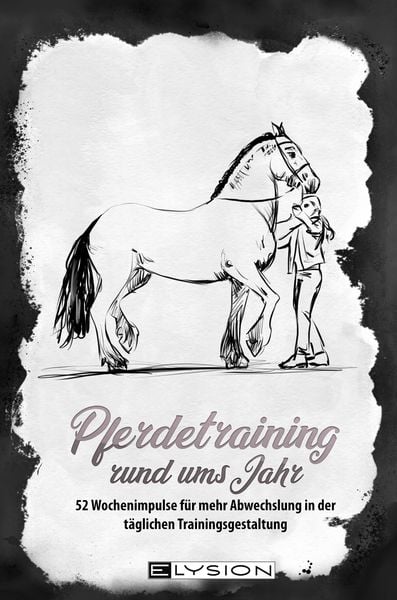 Pferdetraining rund ums Jahr, Gebundene Ausgabe von Katinka Uhlenbrock, Elysion-Books, 9783945163252