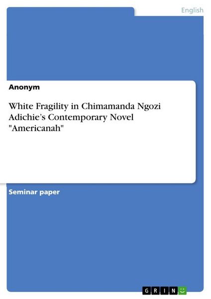 Produktbild: White Fragility in Chimamanda Ngozi Adichie's Contemporary Novel "Americanah"