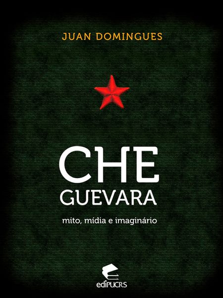 Produktbild: Che Guevara: mito, m&iacute;dia e imagin&aacute;rio
