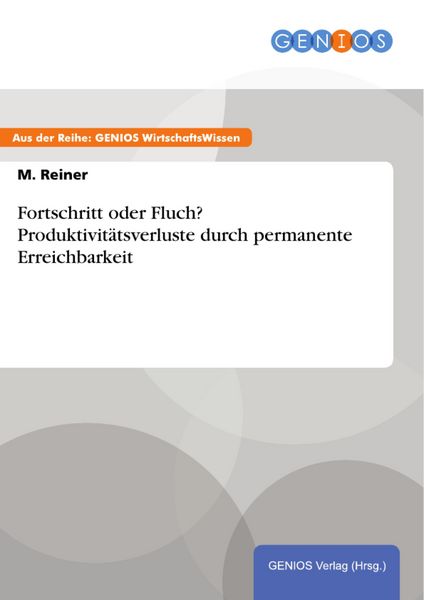 Produktbild: Fortschritt oder Fluch? Produktivit&auml;tsverluste durch permanente Erreichbarkeit