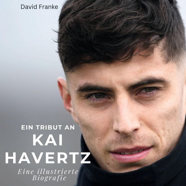 Produktbild: Ein Tribut an .  Kai Havertz