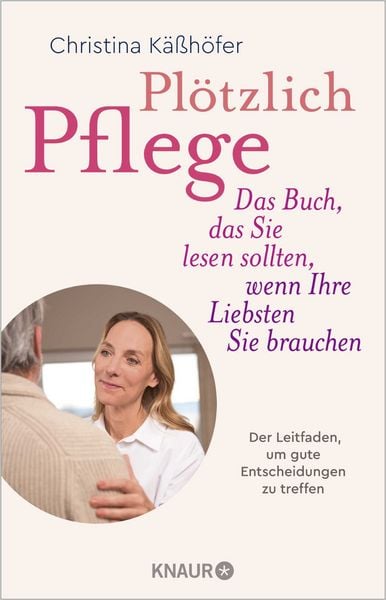 Plötzlich Pflege, Taschenbuch von Christina Kässhöfer, Knaur Taschenbuch, 9783426563281