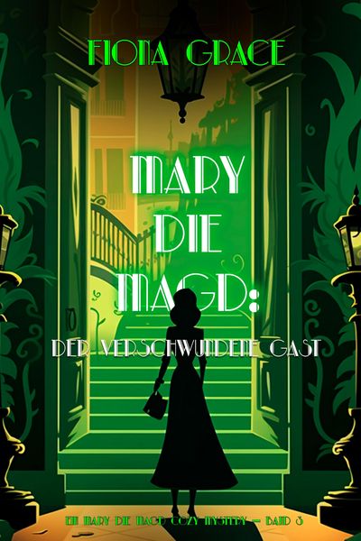 Produktbild: Mary Die Magd: Der Verschwundene Gast (Ein Mary die Magd Cozy Mystery - Band 3)