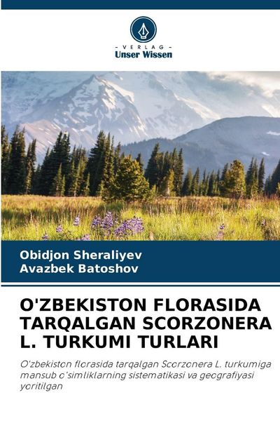O'zbekiston Florasida Tarqalgan Scorzonera L. Turkumi Turlari, Taschenbuch von Obidjon Sheraliyev , Avazbek Batoshov, Verlag Unser Wissen,