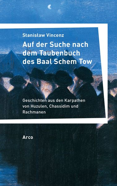 Auf der Suche nach dem Taubenbuch des Baal Schem Tow, Taschenbuch von Stanisław Vincenz, Arco, 978-3-96587-008-6