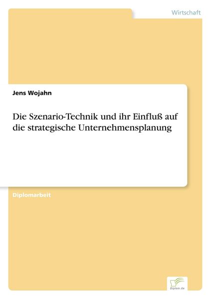 Produktbild: Die Szenario-Technik und ihr Einflu&szlig; auf die strategische Unternehmensplanung