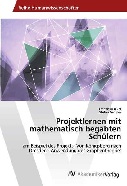 Projektlernen mit mathematisch begabten Schülern, Taschenbuch von Franziska Jäkel , Stefan Grössler, AV Akademikerverlag, 9783639499858