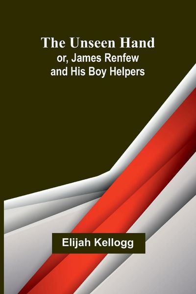 Produktbild: The Unseen Hand; or, James Renfew and His Boy Helpers