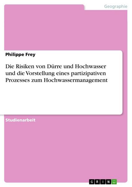 Produktbild: Die Risiken von D&uuml;rre und Hochwasser und die Vorstellung eines partizipativen Prozesses zum Hochwassermanagement