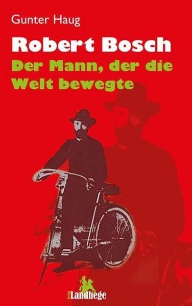 Robert Bosch, Gebundene Ausgabe von Gunter Haug, Landhege Verlag, 978-3-943066-42-5