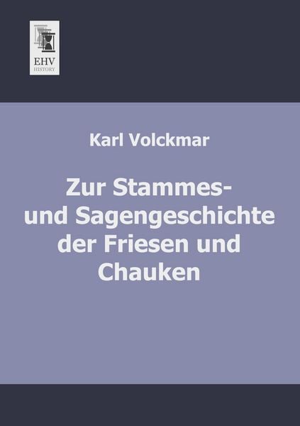 Produktbild: Zur Stammes- und Sagengeschichte der Friesen und Chauken