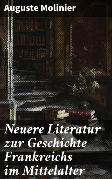 Produktbild: Neuere Literatur zur Geschichte Frankreichs im Mittelalter