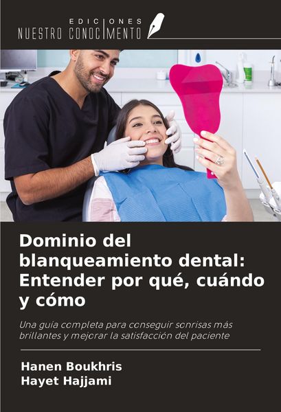 Produktbild: Dominio del blanqueamiento dental: Entender por qu&eacute;, cu&aacute;ndo y c&oacute;mo