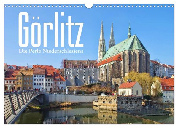 Görlitz - Die Perle Niederschlesiens (Wandkalender 2024 DIN A3 quer), CALVENDO Monatskalender