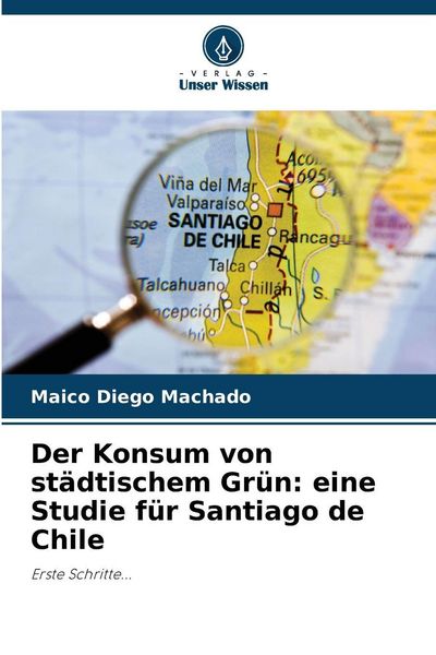 Produktbild: Der Konsum von st&auml;dtischem Gr&uuml;n: eine Studie f&uuml;r Santiago de Chile