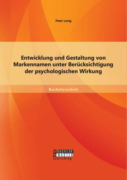 Produktbild: Entwicklung und Gestaltung von Markennamen unter Ber&uuml;cksichtigung der psychologischen Wirkung