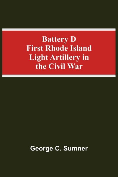 Produktbild: Battery D First Rhode Island Light Artillery In The Civil War