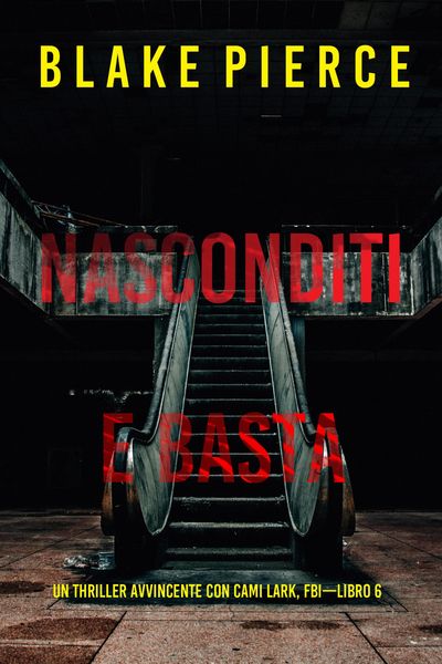 Produktbild: Nasconditi e Basta (Un Thriller Avvincente con Cami Lark, FBI-Libro 6)