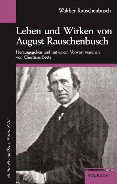 Rauschenbusch, W: Leben und Wirken von August Rauschenbusch, Taschenbuch von Walther Rauschenbusch, Severus Verlag, 9783863473525