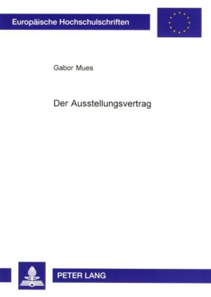Der Ausstellungsvertrag, Taschenbuch von Gabor Mues, Peter Lang GmbH, Internationaler Verlag der Wissenschaften, 9783631510681