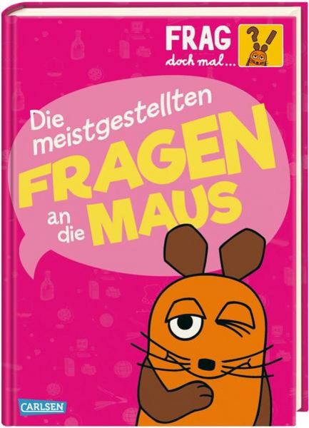 Frag doch mal ... die Maus: Die meistgestellten Fragen an die Maus, Gebundene Ausgabe von Daniela Nase, Carlsen