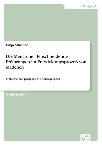 Die Menarche - Einschneidende Erfahrungen im Entwicklungsprozeß von Mädchen, Taschenbuch von Tanja Sthamer, GRIN, 9783838608914