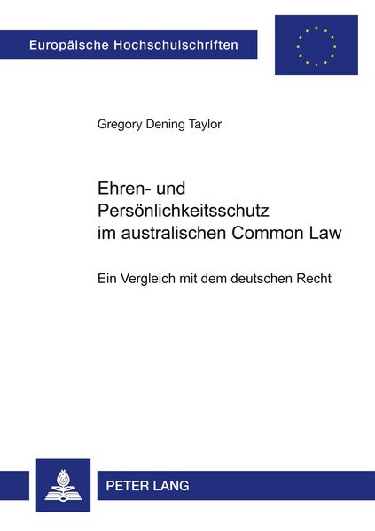 Ehren- und Persönlichkeitsschutz im australischen Common Law, Taschenbuch von Greg Taylor, Peter Lang GmbH, Internationaler Verlag der Wissenschaften,