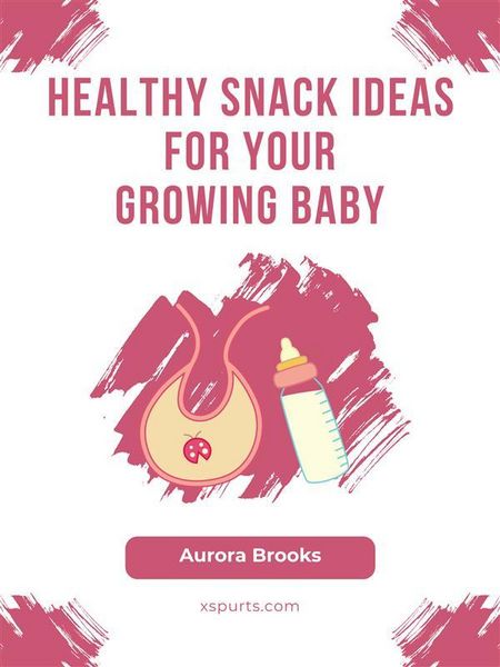Produktbild: Healthy Snack Ideas for Your Growing Baby