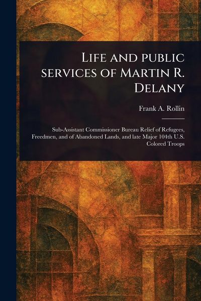 Produktbild: Life and Public Services of Martin R. Delany
