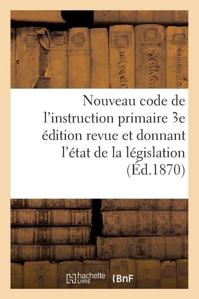 Produktbild: Nouveau Code de l'Instruction Primaire 3e &Eacute;dition Revue Et Donnant l'&Eacute;tat de la L&eacute;gislation