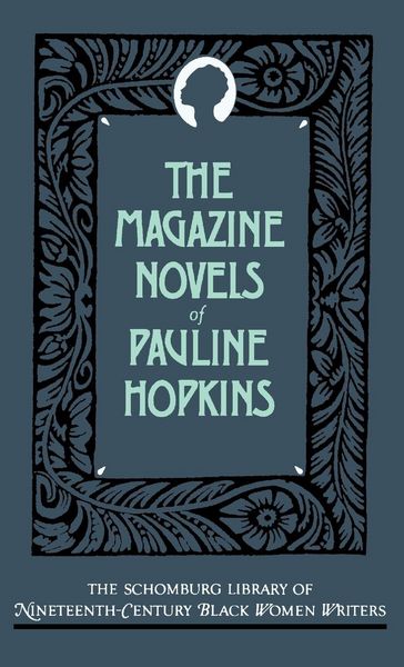 Produktbild: The Magazine Novels of Pauline Hopkins (Including Hagar's Daughter, Winona, and of One Blood)