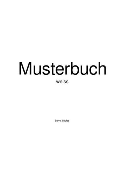 Musterbuch weiss, Taschenbuch von Steve Jibbles, Epubli, 9783741831409
