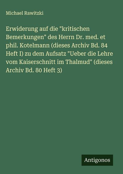 Produktbild: Erwiderung auf die "kritischen Bemerkungen" des Herrn Dr. med. et phil. Kotelmann (dieses Archiv Bd. 84 Heft I) zu dem Aufsatz "Ueber die Lehre vom Kaiserschnitt im Thalmud" (dieses Archiv Bd. 80 Heft 3)