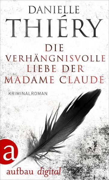 Produktbild: Die verh&auml;ngnisvolle Liebe der Madame Claude
