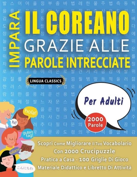 Produktbild: IMPARA IL COREANO GRAZIE ALLE PAROLE INTRECCIATE - PER ADULTI - Scopri Come Migliorare Il Tuo Vocabolario Con 2000 Crucipuzzle e Pratica a Casa - 100