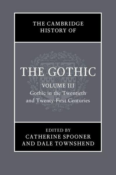 Produktbild: The Cambridge History of the Gothic: Volume 3, Gothic in the Twentieth and Twenty-First Centuries