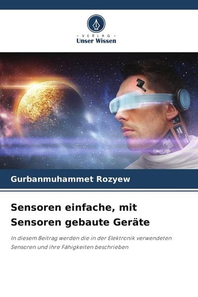 Sensoren einfache, mit Sensoren gebaute Geräte, Taschenbuch von Gurbanmuhammet Rozyew, Verlag Unser Wissen, 9786209512254