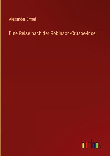 Produktbild: Eine Reise nach der Robinson-Crusoe-Insel