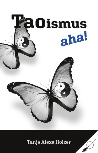 Taoismus, aha!, Taschenbuch von Tanja Alexa Holzer, Wortfeger Media, 9783039230600